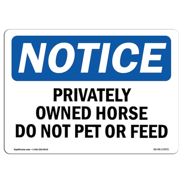 OSHA Sign, 18" H, 24" W, Rigid Plastic, Privately Owned Horse Do Not Pet Or Feed Sign, Landscape